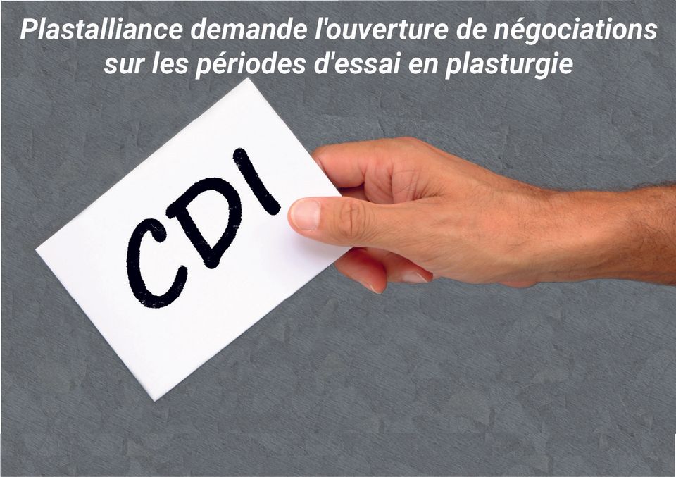 Periode D Essai En Plasturgie Plastalliance Demande L Ouverture De Negociations De Branche Pour Favoriser L Emploi En Cdi