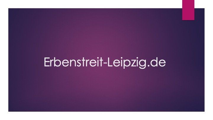 www.Erbenstreit-Leipzig.de