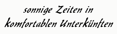 sonnige Zeiten in komfortablen Unterkünften