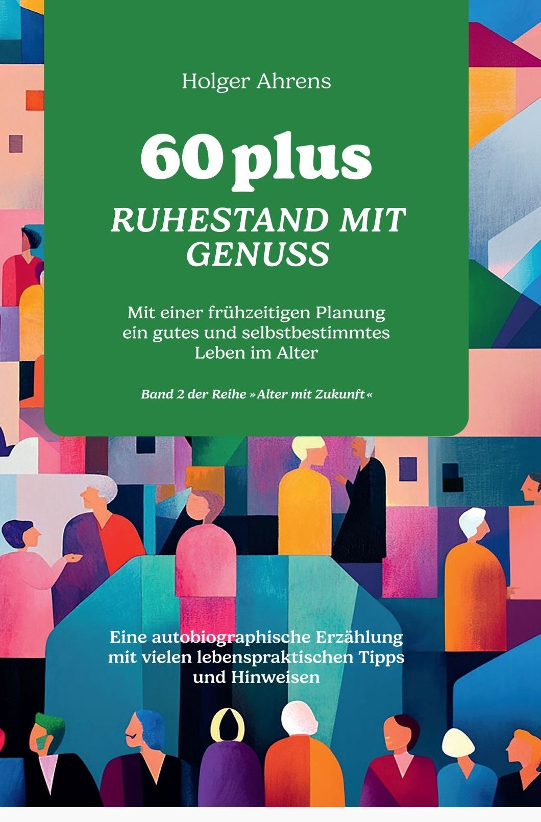 60 plus - Ruhestand mit Genuss
Mit einer frühzeitigen Planung gut und selbstbestimmt leben im Alter