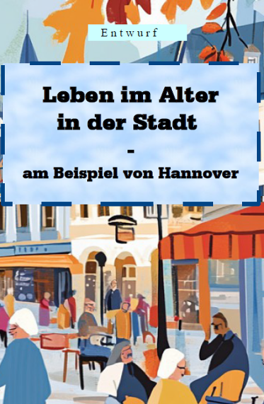 Vorteile des Lebens im Alter in der Stadt am Beispiel der Landeshauptstadt Hannover
