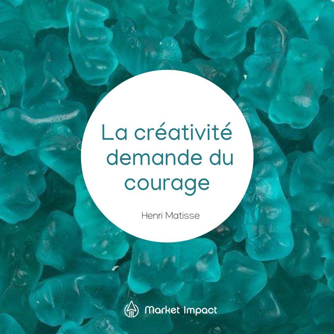 La creativite demande du courage, citation de Henri Matisse
