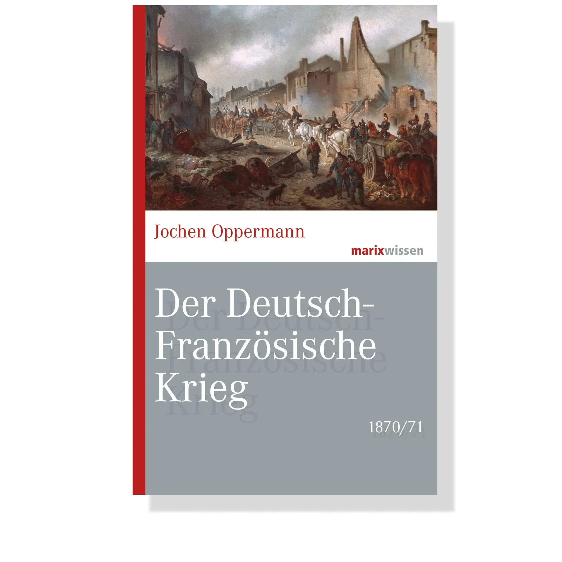 Buchcover von Jochen Oppermann – Der Deutsch-Französische Krieg 1870/71
