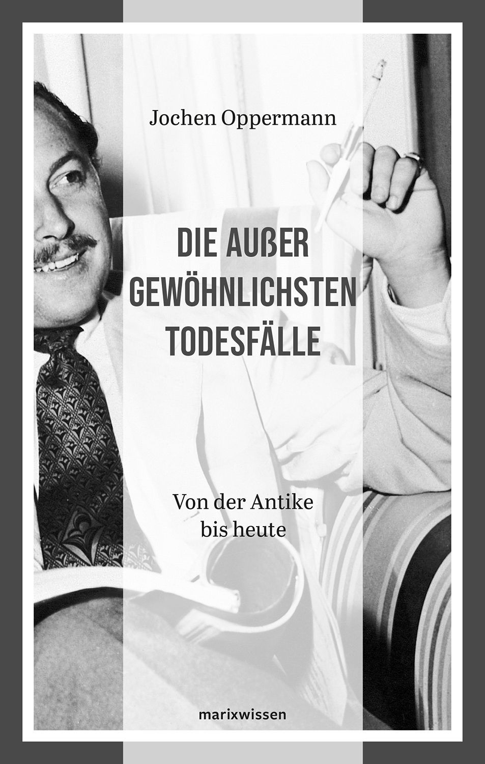 Buchcover von Jochen Oppermann – Die außergewöhnlichsten Todesfälle von der Antike bis heute