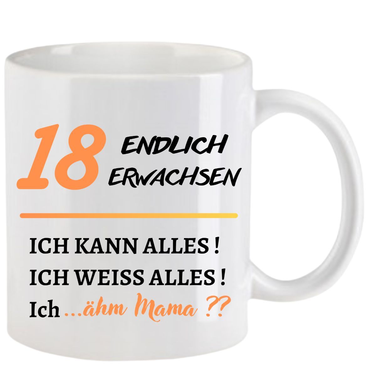 Weißer Becher mit orangefarbener „18“ und deutschem Text: „Endlich erwachsen“, „Ich kann alles!“, „Ich weiß alles!“