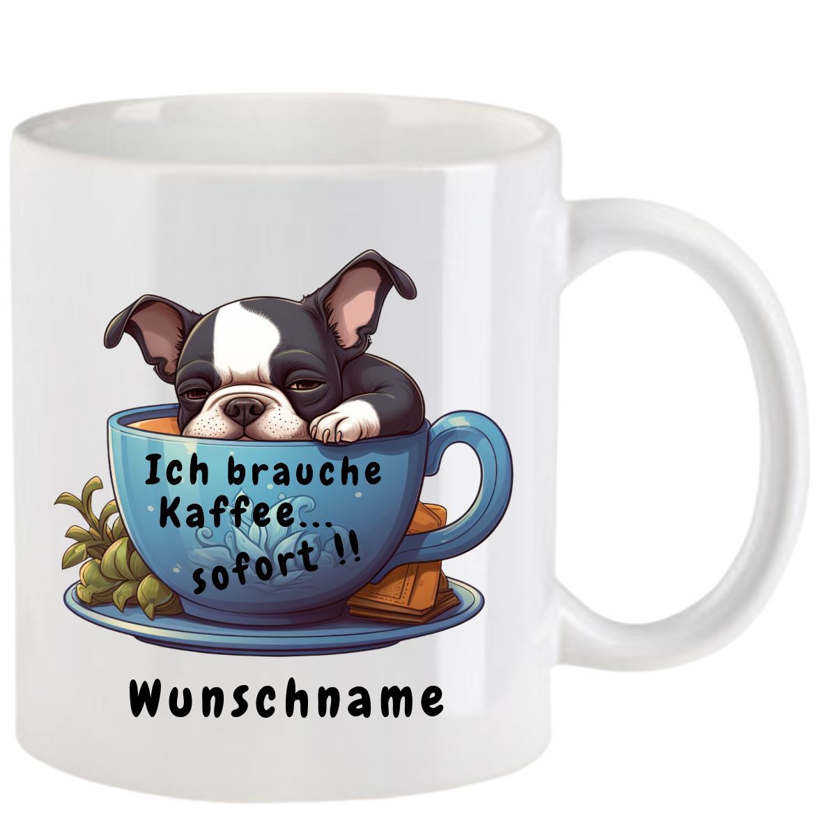 Tasse mit einem Boston Terrier in einer blauen Kaffeetasse; Text: „Ich brauche sofort Kaffee“ und „Benutzerdefinierter Name“.