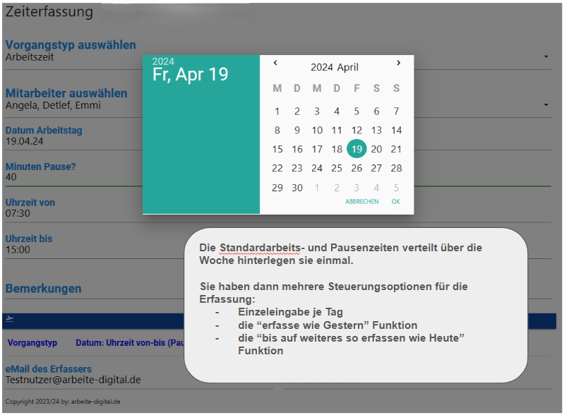 Die Standardarbeits- und Pausenzeiten verteilt über die Woche hinterlegen sie einmal.

Sie haben dann mehrere Steuerungsoptionen für die Erfassung:
Einzeleingabe je Tag
die “erfasse wie Gestern” Funktion
die “bis auf weiteres so erfassen wie Heute” Funktion