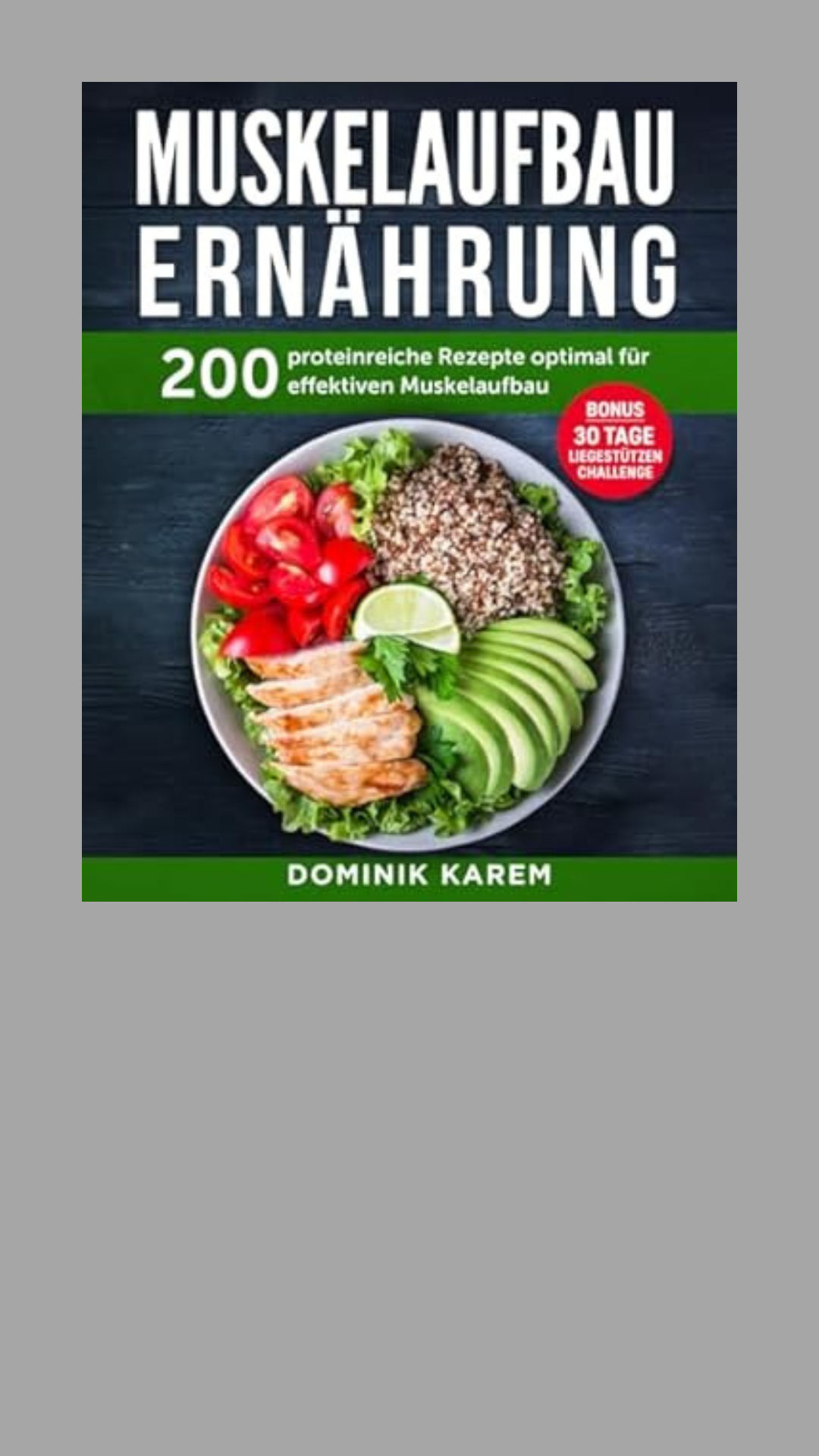 Muskelaufbau Ernährung: 200 proteinreiche Rezepte optimal für effektiven Muskelaufbau. Bonus: 30 Tage Liegestütz Challenge
