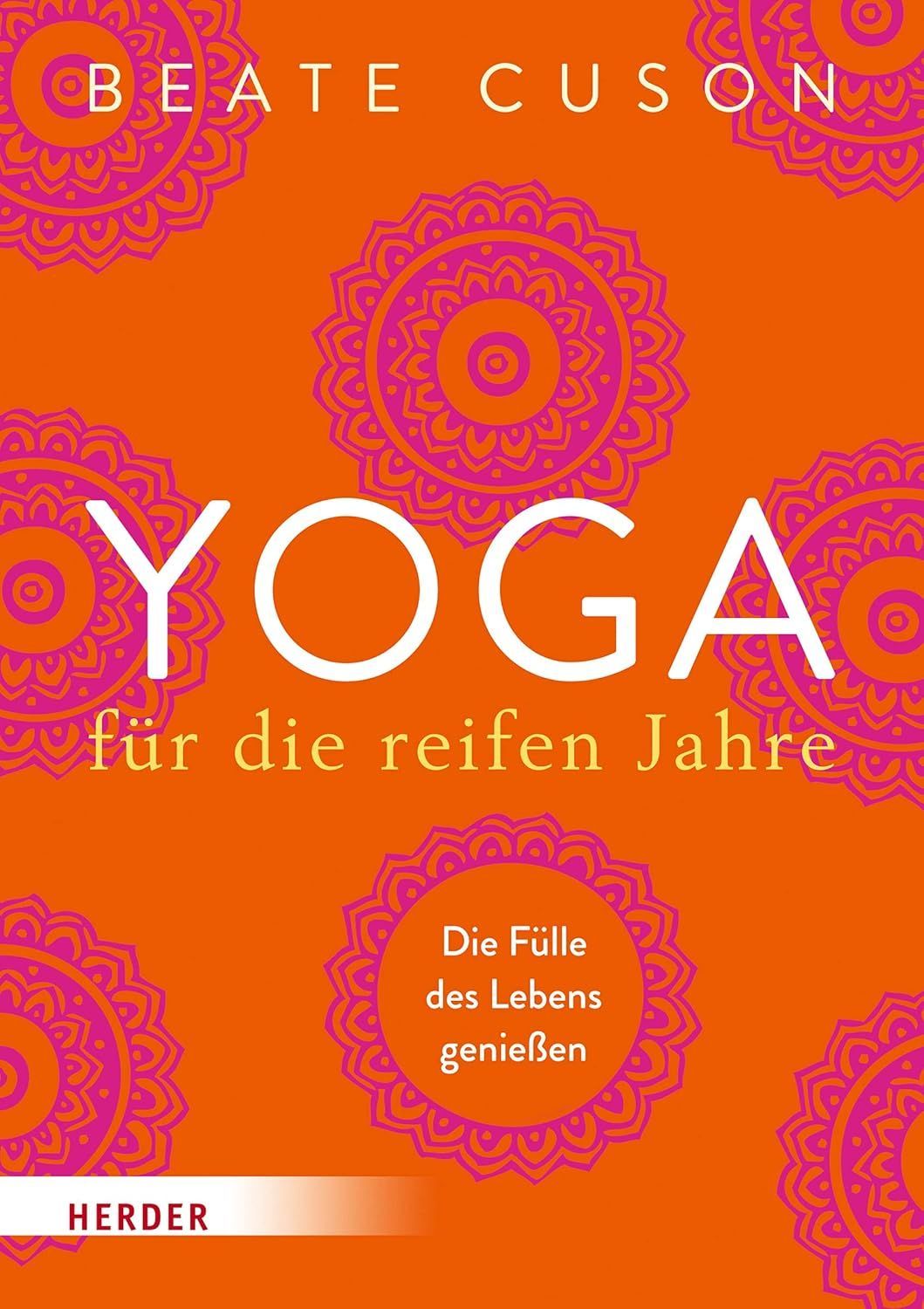 Buch von Beate Cuson
Yoga für die reifen Jahre
Herder Verlag 2016
220 Seiten