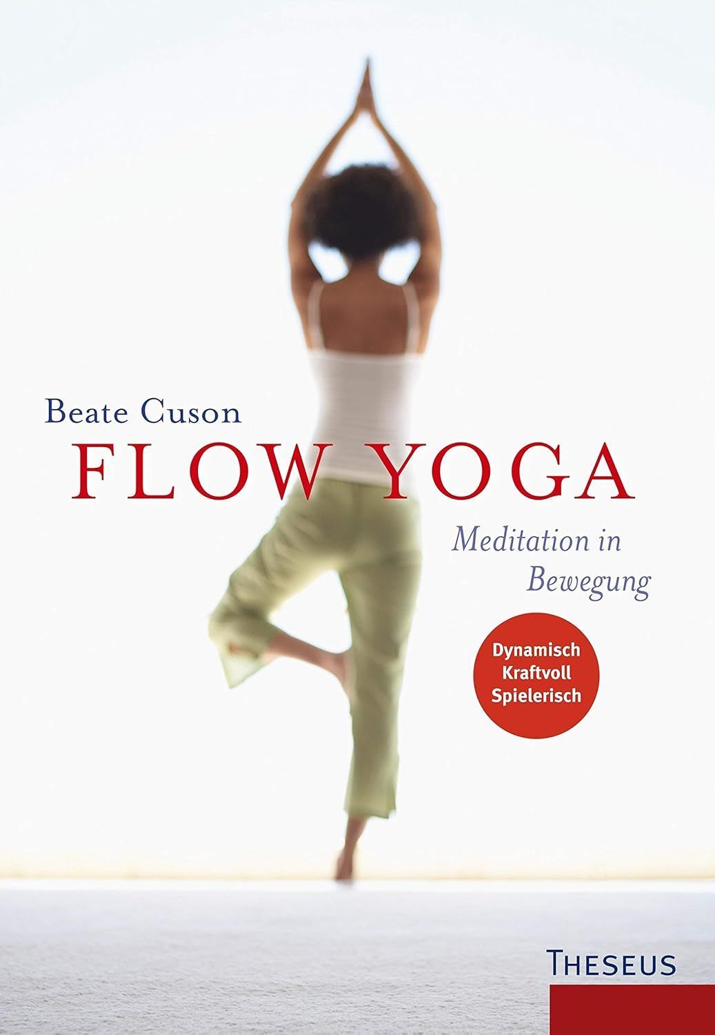 Buch von Beate Cuson: Flow Yoga: Meditation in Bewegung
Theseus Verlag 2010
192 Seiten