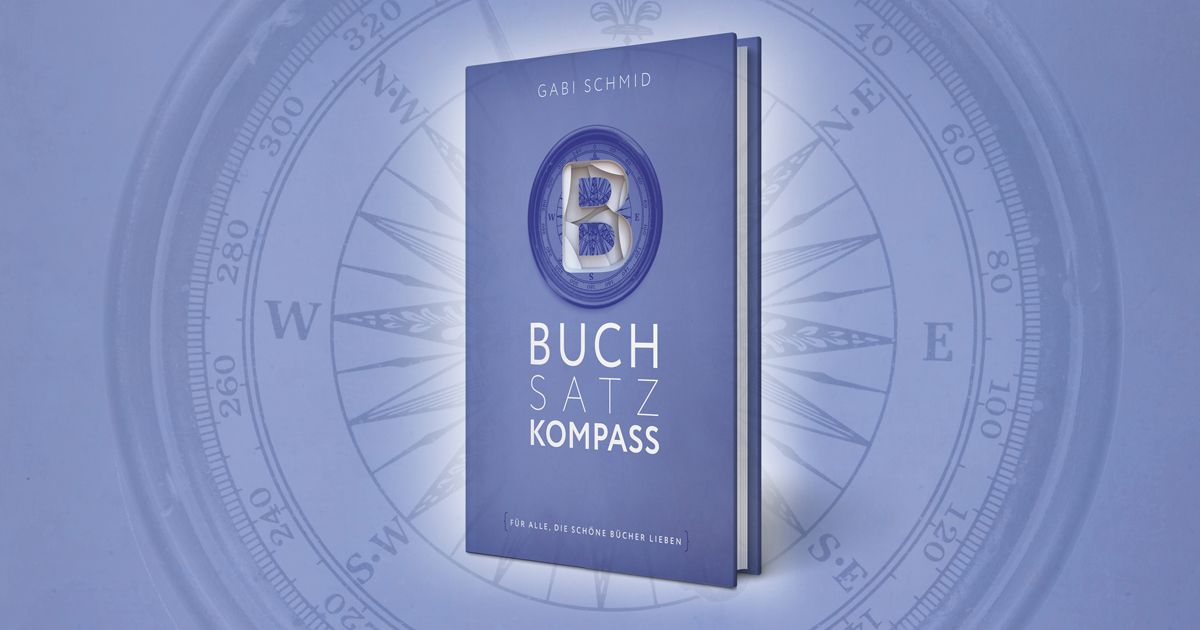 Buchsatz-Kompass, Das Buch zu den Themen Buchsatz, Buchlayout und Selfpublishing