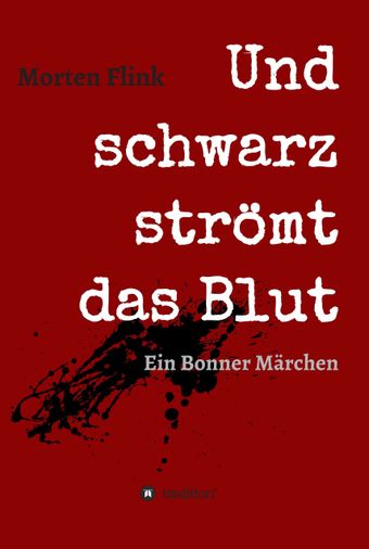 Morten Flink Autor Schriftsteller Krimi Bonn Literatur  Flink Und schwarz strömt das Blut Krimi Kriminalroman Bonn