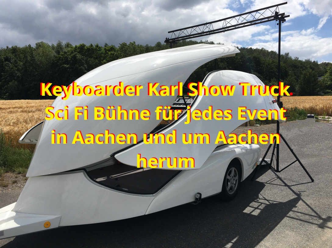Keyboarder Karl Show Truck - Traum - Bühne mit Phantastischer Technik Mobile Bühne Aachen
Keyboarder Karl Show Truck