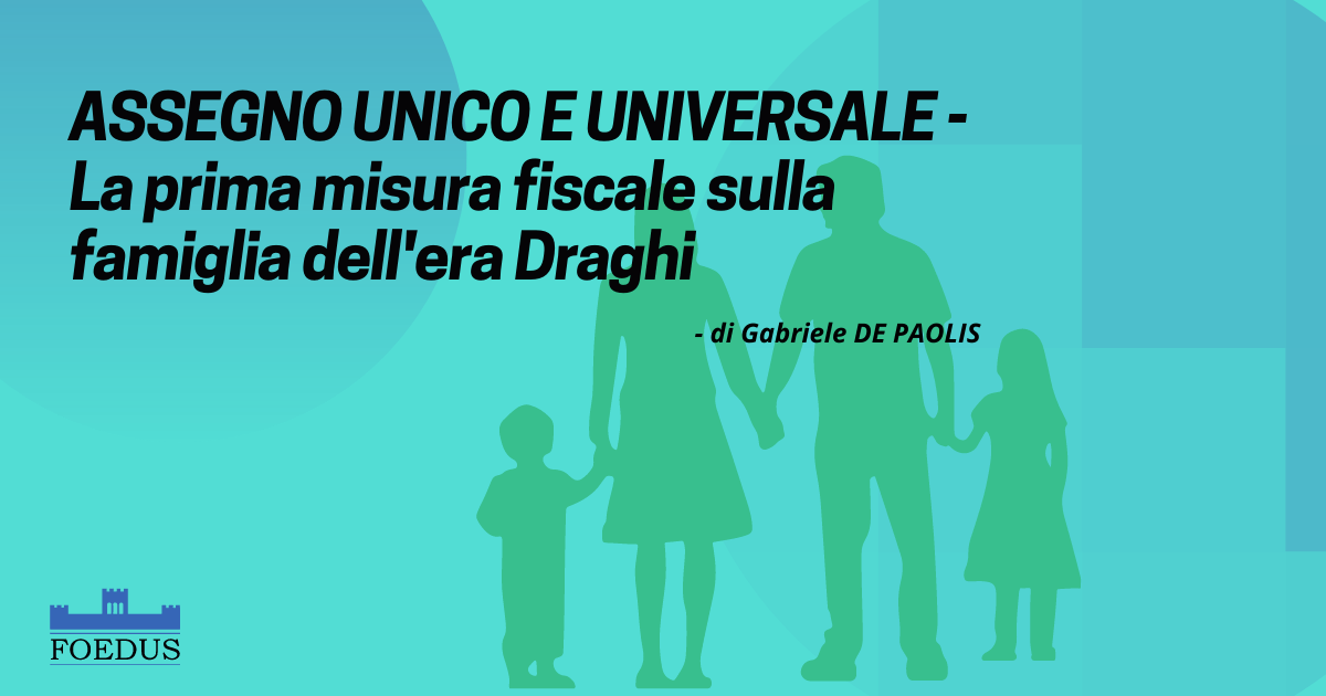 ASSEGNO UNICO E UNIVERSALE - La prima misura fiscale sulla famiglia dell'era Draghi