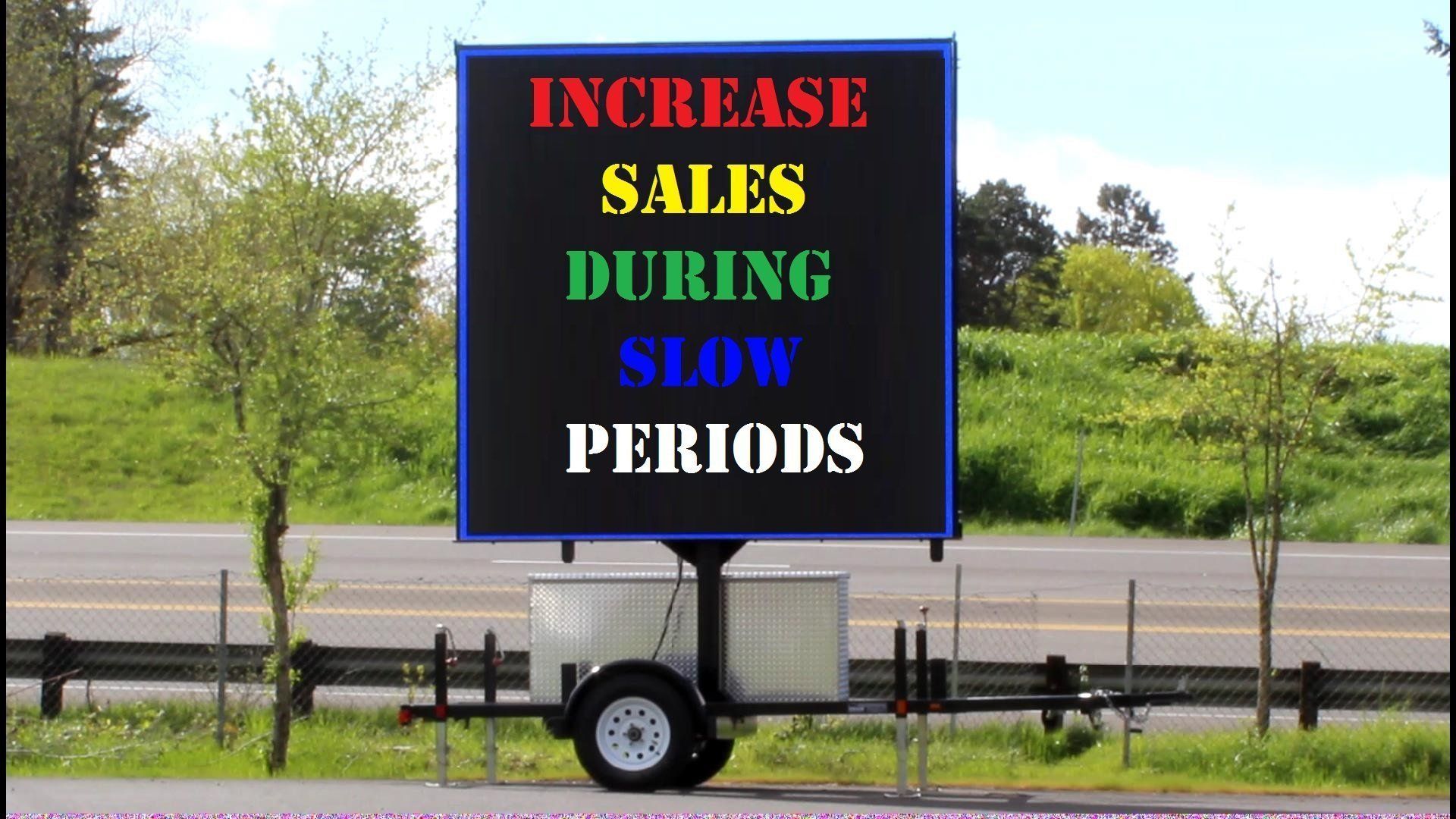LED sign reading INCREASE SALES DURING SLOW PERIODS