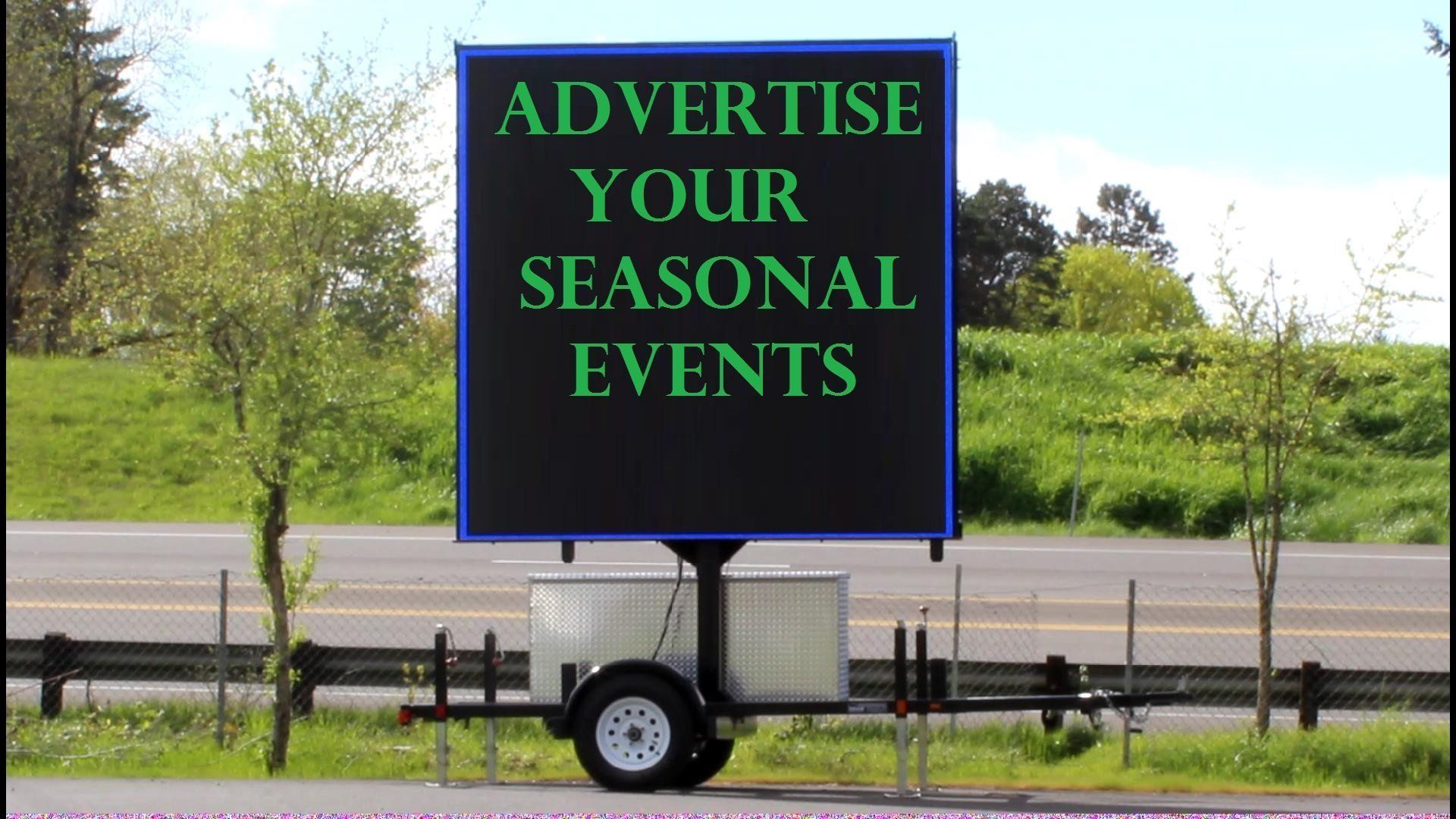 LED sign reading ADVERTISE YOUR SEASONAL EVENTS