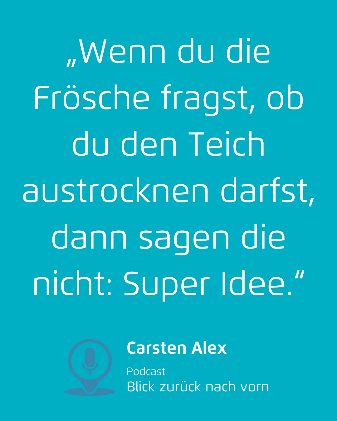 Türkisfarbene Zitatkarte mit weißem deutschem Text und einem kleinen Carsten Alex-Logo am unteren Rand.