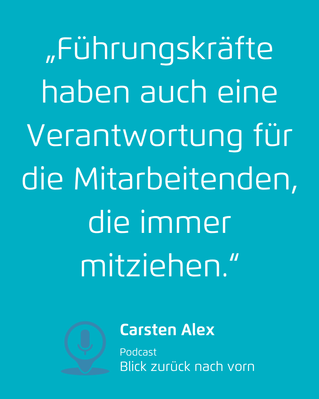 Türkisfarbene Quote-Grafik mit weißem Text über Verantwortung von Führungskräften; unten Name Carsten Alex.