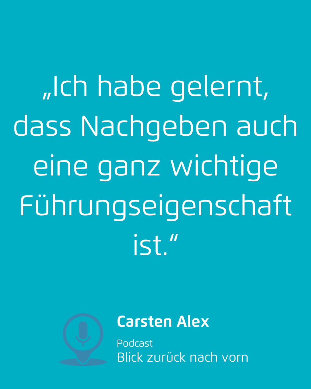 Türkiser Hintergrund mit deutschem Zitat über Nachgeben als wichtige Führungseigenschaft, von Carsten Alex.