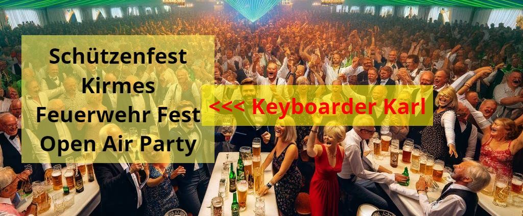 Firmen Jubiläum, Feuerwehr Fest, Kirmes und zum Beispiel Oktoberfest mit Keyboarder Karl, dem Alleinunterhalter in Gangelt Geilenkirchen und Übach Palenberg