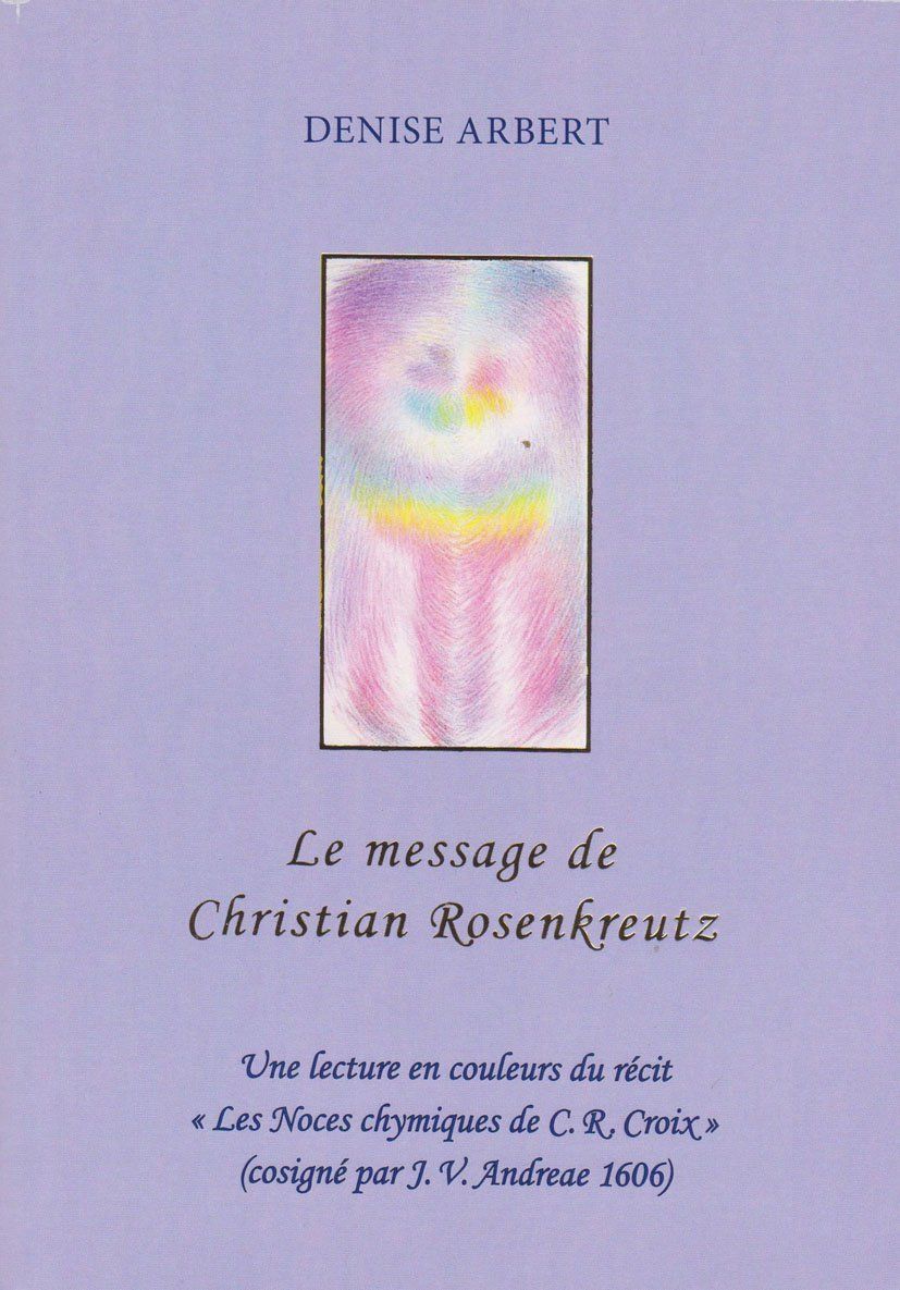 Denise Arbert livre Message de Christian Rosenkreutz