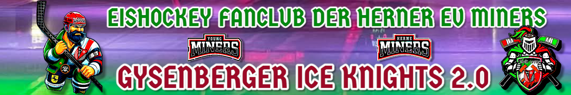Eishockey Fanclub der Herner EV Miners
Gysenberger Ice Knights 2.0