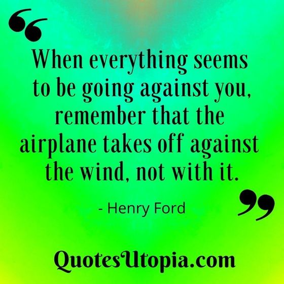 Different shades of green art design with Henry Ford quote, When everything seems to be going against you, remember that the airplane takes off against the wind, not with it.