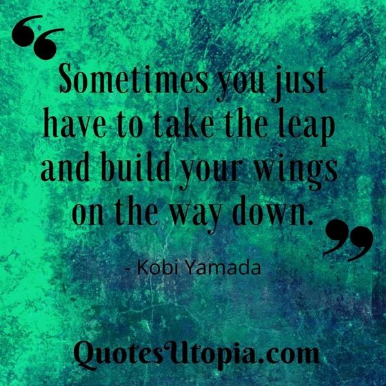 Kobi Yamada. Sometimes you just have to take the leap and build your wings on the way down.