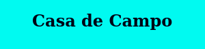Text „Casa de Campo“ auf hellblauem Hintergrund.