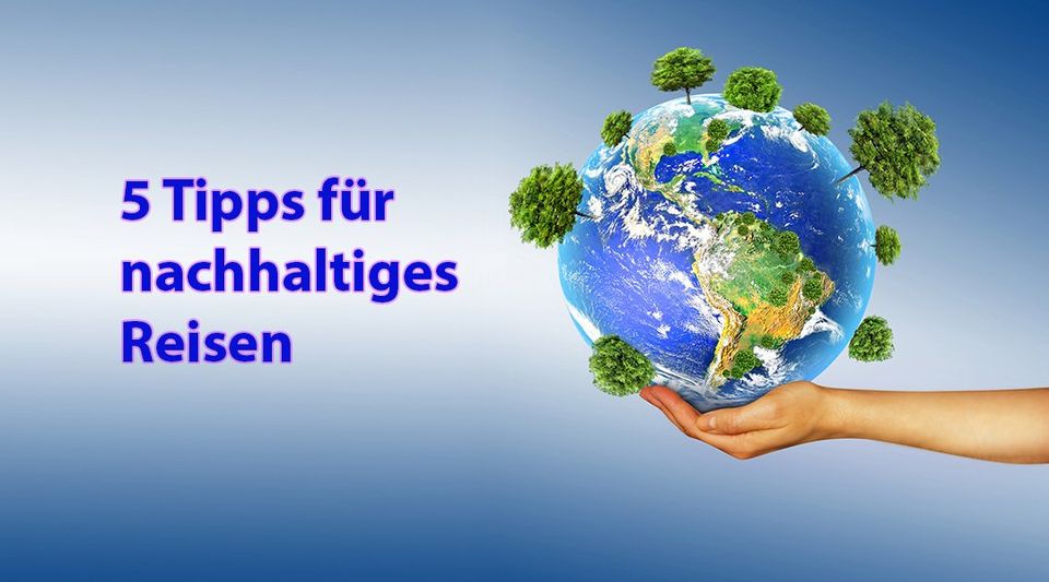 Fünf Tipps Für Nachhaltiges Reisen