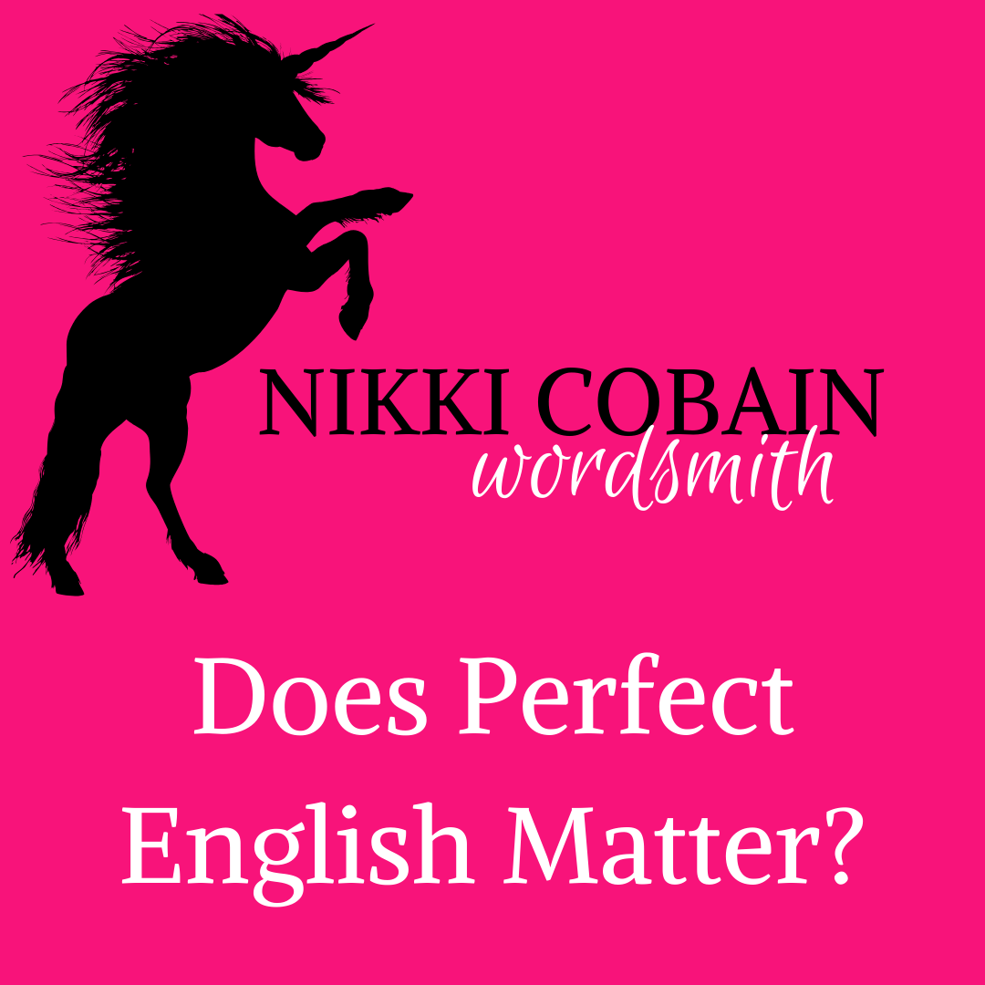 Does Perfect English Matter? Nikki Cobain - Wordsmith | Copywriter Oxfordshire
