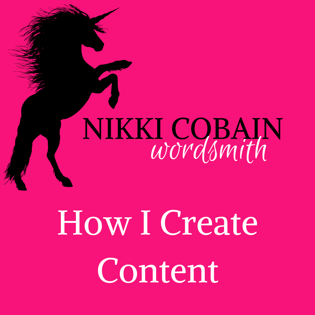 How I Create Content | Nikki Cobain - Wordsmith | Copywriter Oxfordshire
