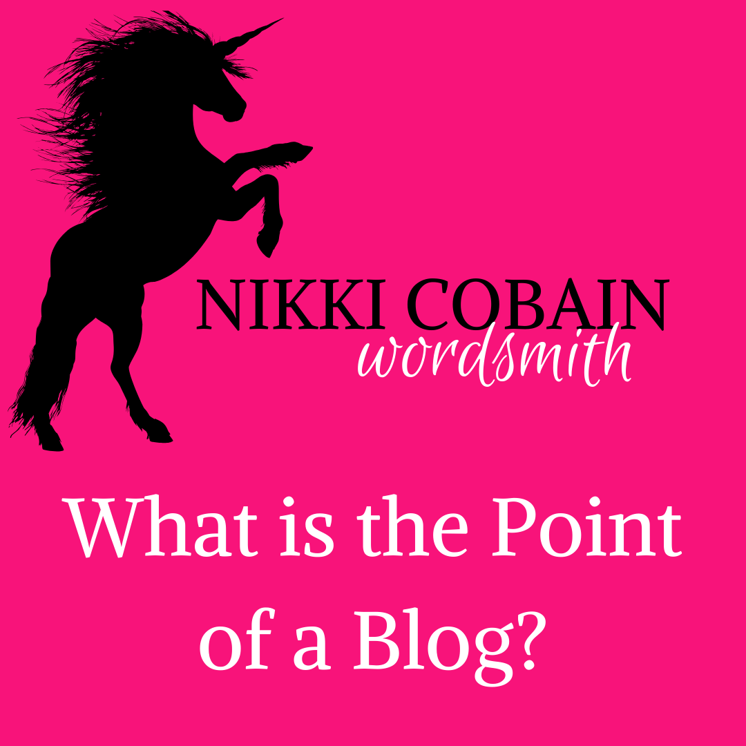 Nikki Cobain - Wordsmith | What is the Point of a Blog? | Copywriter Oxfordshire