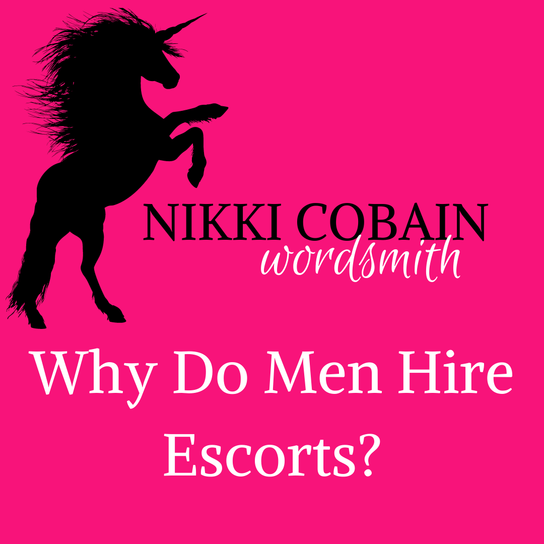 Why Do Men Hire Escorts? Nikki Cobain - Wordsmith | Copywriter Oxfordshire