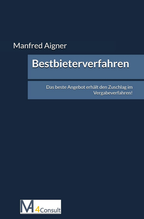Bestbieterverfahren - das beste Angebot erhält den Zuschlag im Vergabeverfahren.  Fachbuch über Bestbieterprinzip im Vergaberecht und Ausschreibungsverfahren mit Beschreibung der Vorteile im Vergleich zum Billigstbieterprinzip und Vermeidung von Fehlern bei der öffentlichen Beschaffung.