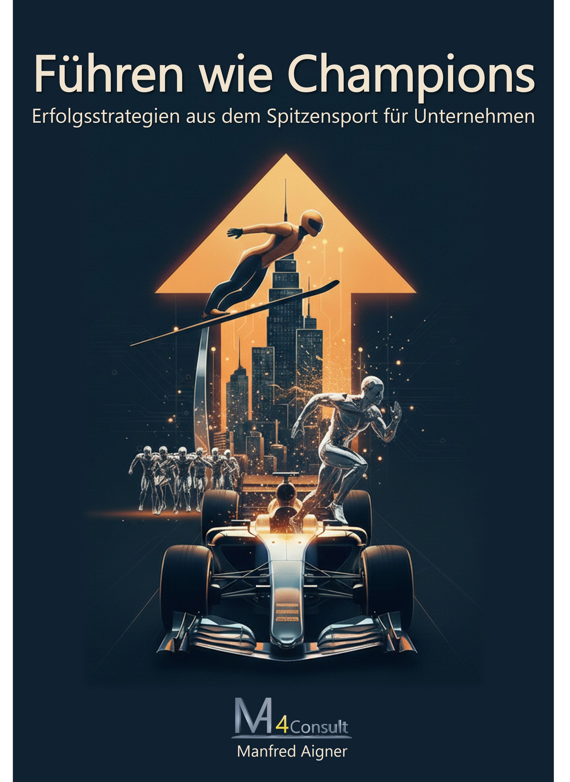 Buch Cover: Führen wie Champions – das neue Buch über Leadership, Teamführung und Motivation. Erfolgsstrategien aus dem Spitzensport für nachhaltigen Business-Erfolg.