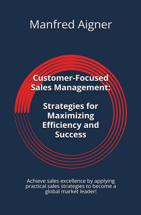 Customer-Focused Sales Management - Strategies for Maximizing Efficiency and Success shows how to achieve sales excellence by applying practical sales strategies to become a global market leader. During times of global trade uncertainty customer focus and customer centricity secures sales excellence by applying practical sales strategies for global market leadership