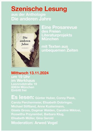 Szenische Lesung aus der Anthologie
Die anderen Jahre
Eine Prosarevue des Freien Literaturprojekts München
mit Texten aus unbequemen Zeiten