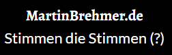 MartinBrehmer.de
Stimmen die Stimmen (?)