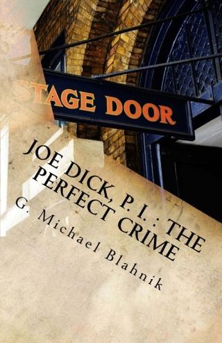 Joe Dick, P. I. : The Perfect Crime by G. Michael Blahnik