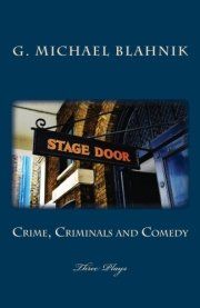 Crime, Criminals and Comedy by G. Michael Blahnik