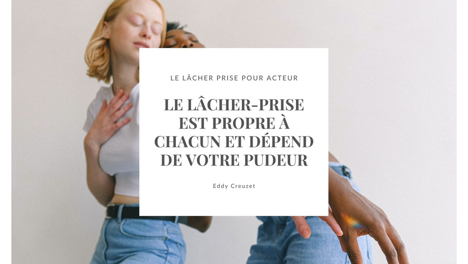 Le Lacher Prise Pour L Acteur 5 Techniques Pour Y Arriver