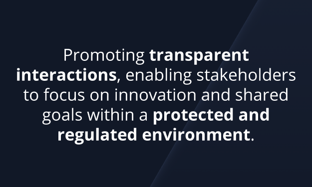 Promoting transparent interactions, enabling stakeholders to focus on innovation and shared goals within a protected and regulated environment.