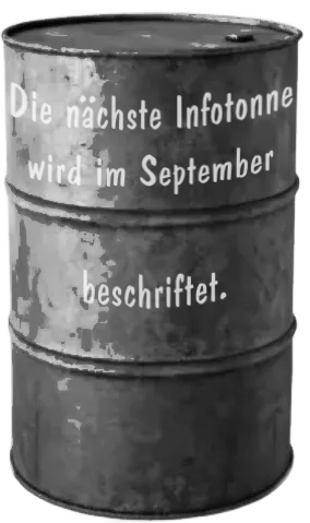 Altes Ölfass mit Beschriftung, wann die nächste Infotonne erscheint.