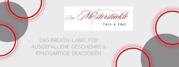 Das Meisterstückle - Fein & Edel jetzt shoppen Das Kreativlable für ausgefallene Geschenke und einzigartige Dekoideen