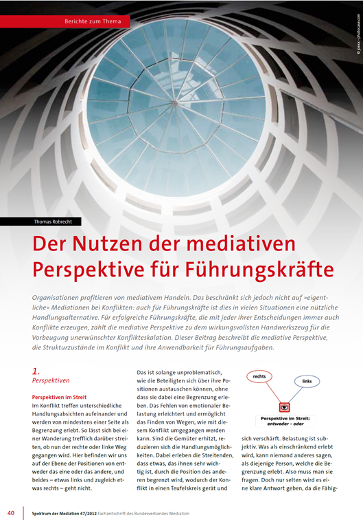 Der Nutzen der mediativen Perspektive für Führungskräfte Was den Unterschied macht In: Spektrum der Mediation, Ausgabe 47 Thomas Robrecht, Okt 2012