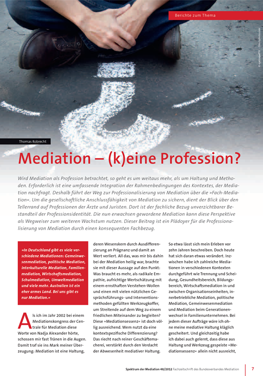 Mediation (k)eine Profession? Der Preis des Erwachsenwerdens In: Spektrum der Mediation, Ausgabe 48 Thomas Robrecht, Okt 2012