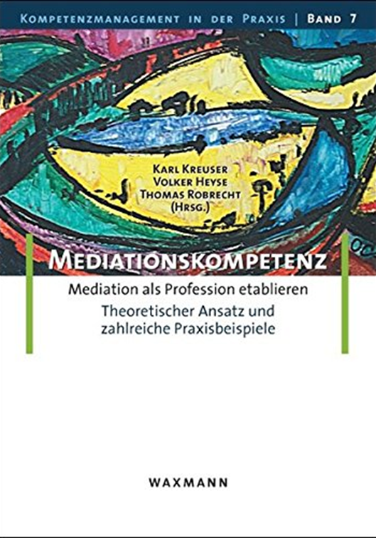 Mediationskompetenz. Mediation als Profession etablieren, Karl Kreuser, Volker Heyse, Thomas Robrecht