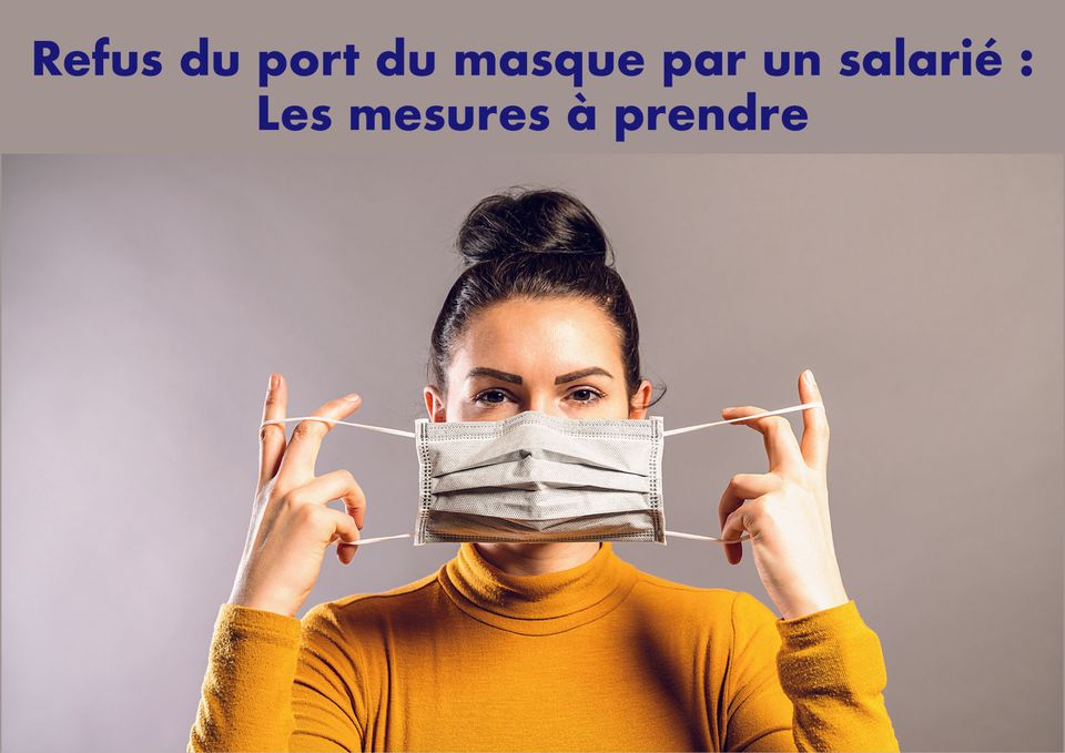 refus-du-port-du-masque-par-un-salarié-les-mesures-à-prendre-en-entreprise