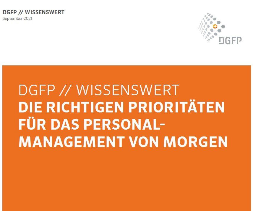 DGFP // Wissenswert, DIE RICHTIGEN PRIORITÄTEN FÜR DAS PERSONAL- MANAGEMENT VON MORGEN